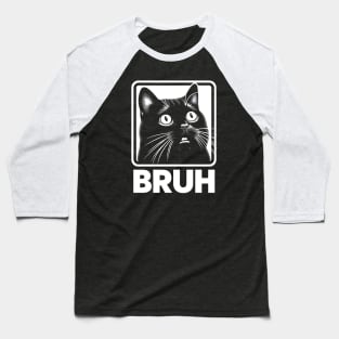 Bruh Funny Meme Cat Baseball T-Shirt